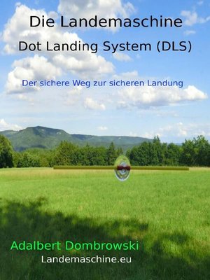 cover image of Die Landemaschine--Dot Landing System (DLS)